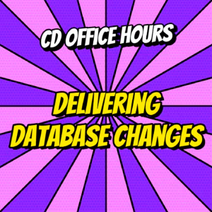 Continuous Delivery Office Hours Ep.5: Delivering database changes