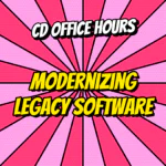 Continuous Delivery Office Hours Ep.10. Modernizing legacy software